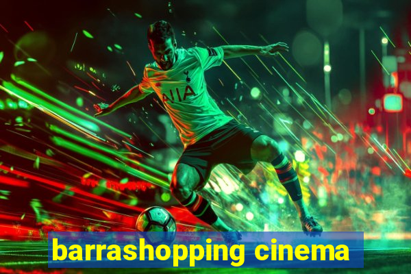 barrashopping cinema